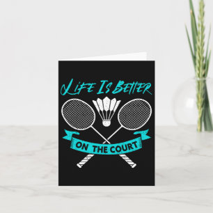Life Is Better On The Court Funny Dminton Card