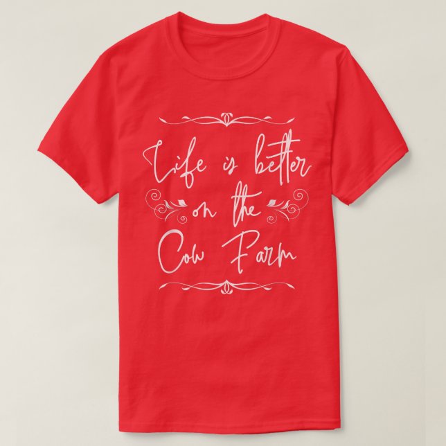 Life is better on the cow farm organic farmers quo T-Shirt (Design Front)