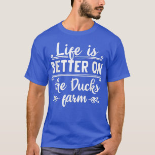 Life is better on the ducks farm organic farmers q T-Shirt