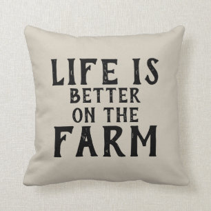 LIFE IS BETTER ON THE FARM   CUSHION