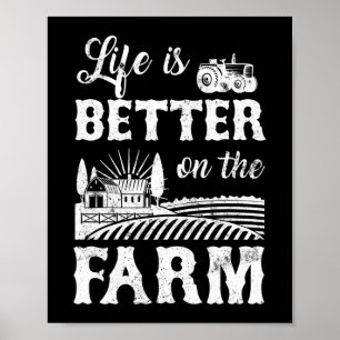 Life Is Better On The Farm Farmer Life Agriculture Poster
