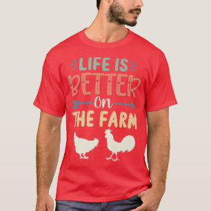LIFE IS BETTER ON THE FARM Funny Chicken Farmer Fa T-Shirt