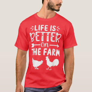LIFE IS BETTER ON THE FARM Funny Chicken Farmer Fa T-Shirt