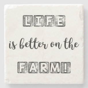 LIFE IS BETTER ON THE FARM! STONE COASTER