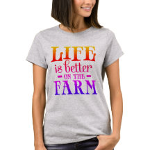 Life Is Better On The Farm