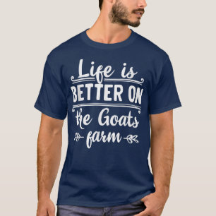 Life is better on the goats farm organic farmers q T-Shirt