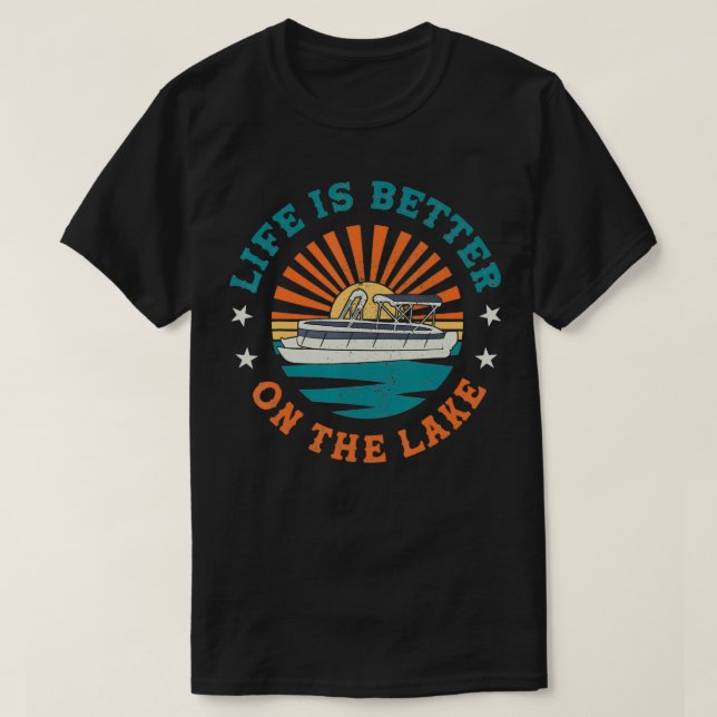 Life Is Better On The Lake Pontoon Captain Boat  T-Shirt (Design Front)