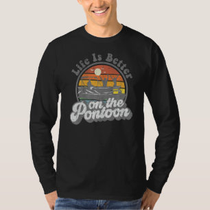 Life Is Better On The Pontoon Boat Funny Boating L T-Shirt