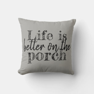 LIFE IS BETTER ON THE PORCH CUSHION