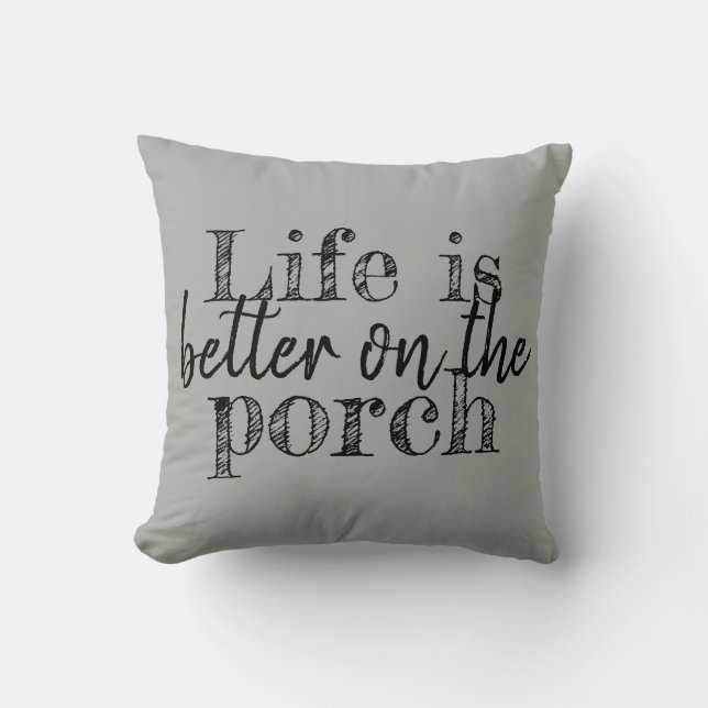 LIFE IS BETTER ON THE PORCH CUSHION (Front)