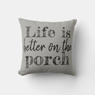 LIFE IS BETTER ON THE PORCH CUSHION