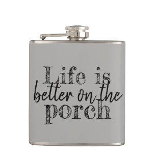 LIFE IS BETTER ON THE PORCH HIP FLASK