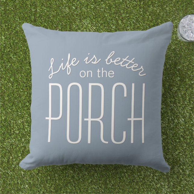 Life is Better on the Porch Quote Dusty Blue Cushion (Grass)