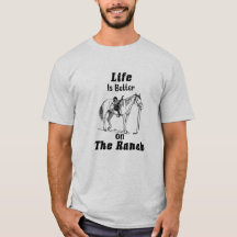 Life is Better on The Ranch- Cowboy quote