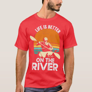 Life Is Better On The River Canoe T-Shirt