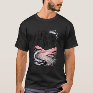 Life is Better On The River Sunset Landscape Scene T-Shirt