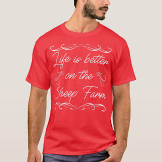 Life is better on the sheep farm organic farmers q T-Shirt
