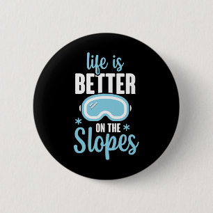 Life Is Better On The Slopes 6 Cm Round Badge