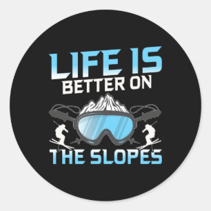 Life Is Better On The Slopes Classic Round Sticker