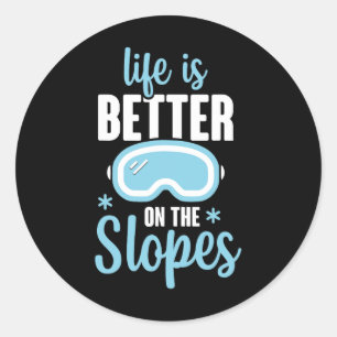 Life Is Better On The Slopes Classic Round Sticker