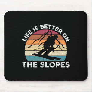 Life Is Better On The Slopes Funny Winter Sports S Mouse Pad