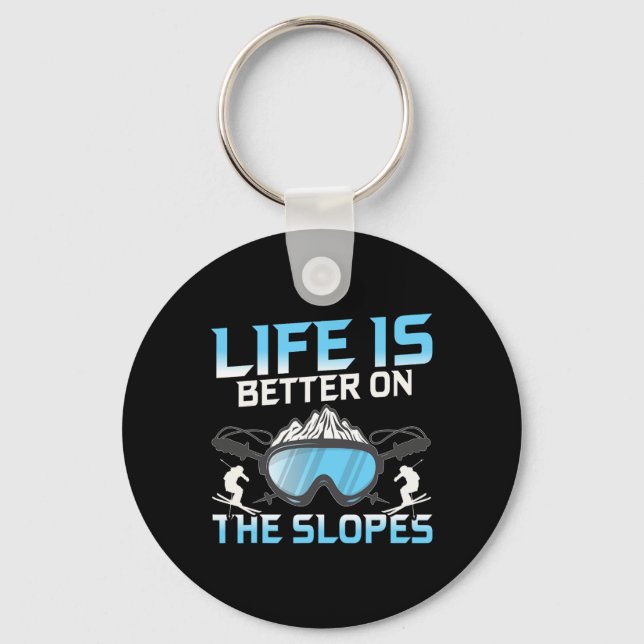 Life Is Better On The Slopes  Key Ring (Front)