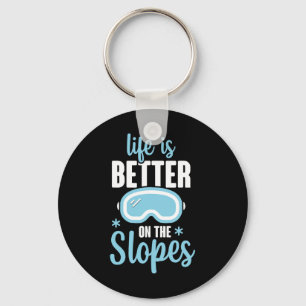 Life Is Better On The Slopes  Key Ring