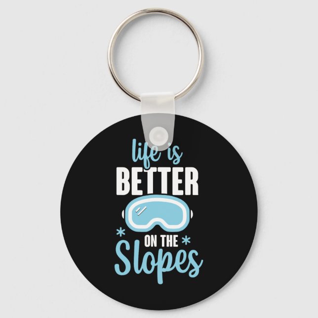 Life Is Better On The Slopes  Key Ring (Front)