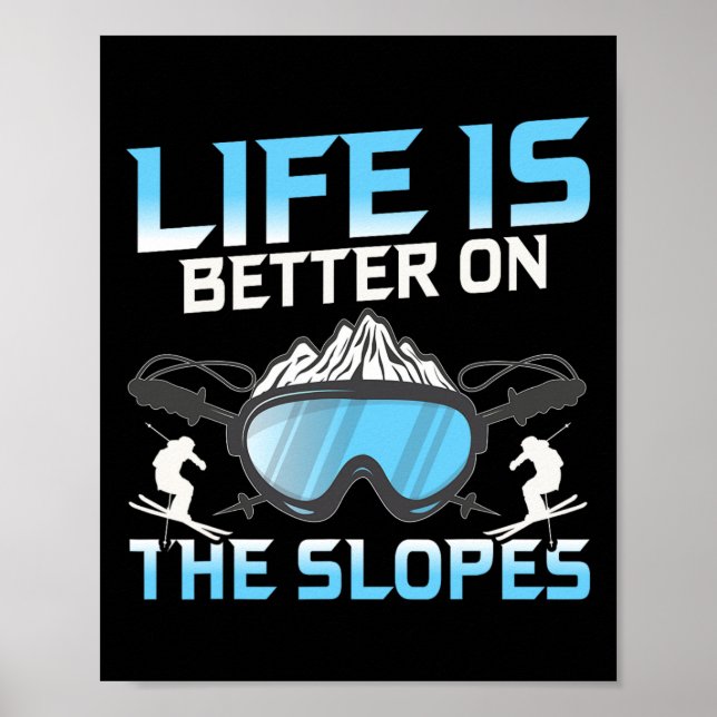 Life Is Better On The Slopes  Poster (Front)