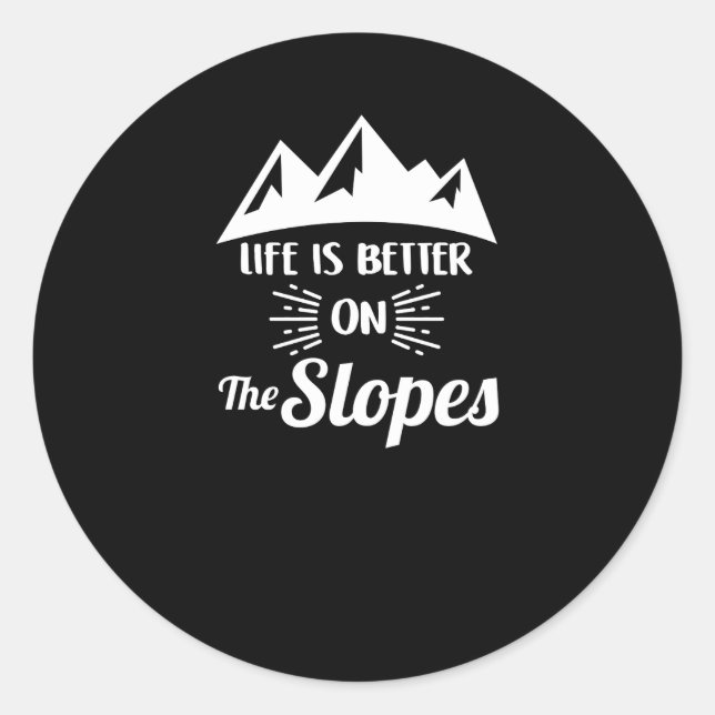 Life Is Better On The Slopes Ski & Snow Classic Round Sticker (Front)