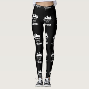 Life Is Better On The Slopes Ski & Snow Leggings