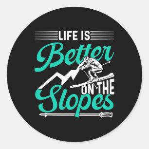 Life Is Better On The Slopes Skier Skiing Ski Skie Classic Round Sticker