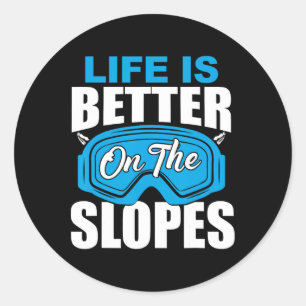 Life Is Better On The Slopes Skiing Funny For Skie Classic Round Sticker
