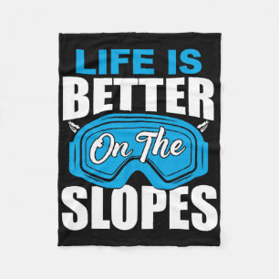 Life Is Better On The Slopes Skiing Funny For Skie Fleece Blanket