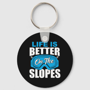 Life Is Better On The Slopes Skiing Funny For Skie Key Ring