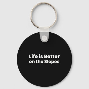 Life Is Better On The Slopes Skiing Key Ring