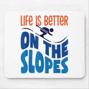 Life is better on the slopes skiing lover skier mouse pad