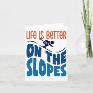 Life Is Better On The Slopes Skiing Lover Skier Sk Card