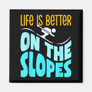 Life is better on the slopes skiing lover skier sk magnet