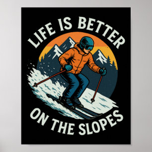 Life Is Better On The Slopes Skiing Winter Snow Lo Poster