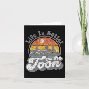 Life Is Better On The Toon Funny Pontoon Boat Boat Card