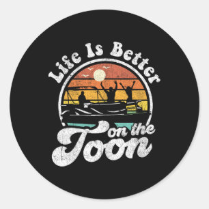 Life Is Better On The Toon Funny Pontoon Boat Boat Classic Round Sticker
