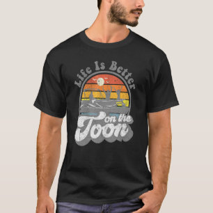 Life Is Better On The Toon Funny Pontoon Boat Boat T-Shirt