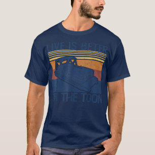 Life Is Better On The Toon Funny Pontoon Boat Boat T-Shirt