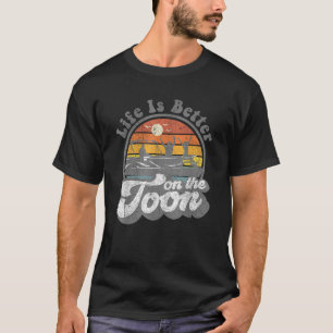 Life Is Better On The Toon Funny Pontoon Boat Boat T-Shirt
