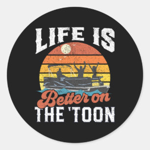 Life Is Better On The Toon Pontoon Boat Boating Gi Classic Round Sticker