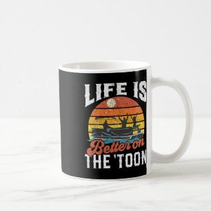 Life Is Better On The Toon Pontoon Boat Boating Gi Coffee Mug