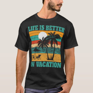 Life Is Better On Vacation Summer Beach Party T-Shirt