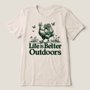 Life Is Better Outdoors Funny Hiking Chicken Tri-Blend Shirt