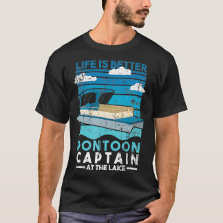 Life Is Better Pontoon Captain Lake Life Boat Dist T-Shirt